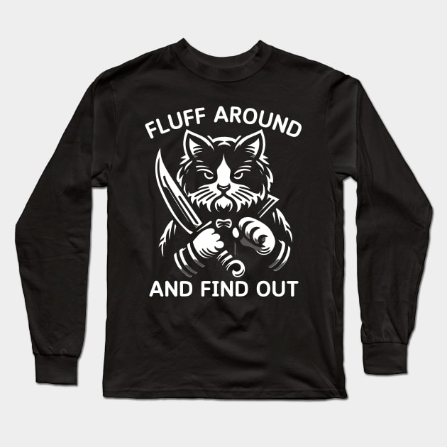 Funny Fluff Around And Find Out Cut Cat, Cat Lovers Long Sleeve T-Shirt by valeriegraydesign
